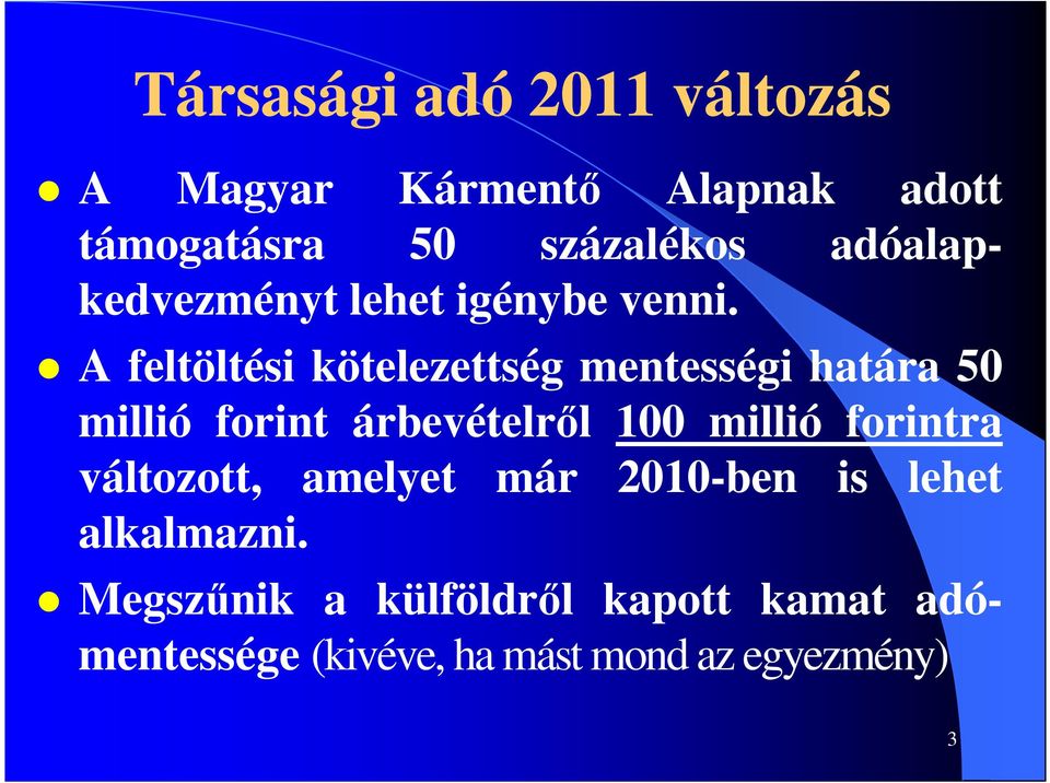 A feltöltési kötelezettség mentességi határa 50 millió forint árbevételről 100 millió