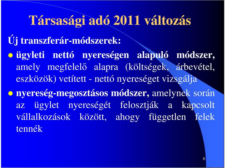 - nettó nyereséget vizsgálja nyereség-megosztásos módszer, amelynek során az