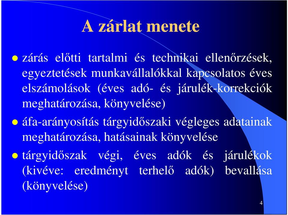 meghatározása, könyvelése) áfa-arányosítás tárgyidőszaki végleges adatainak meghatározása,