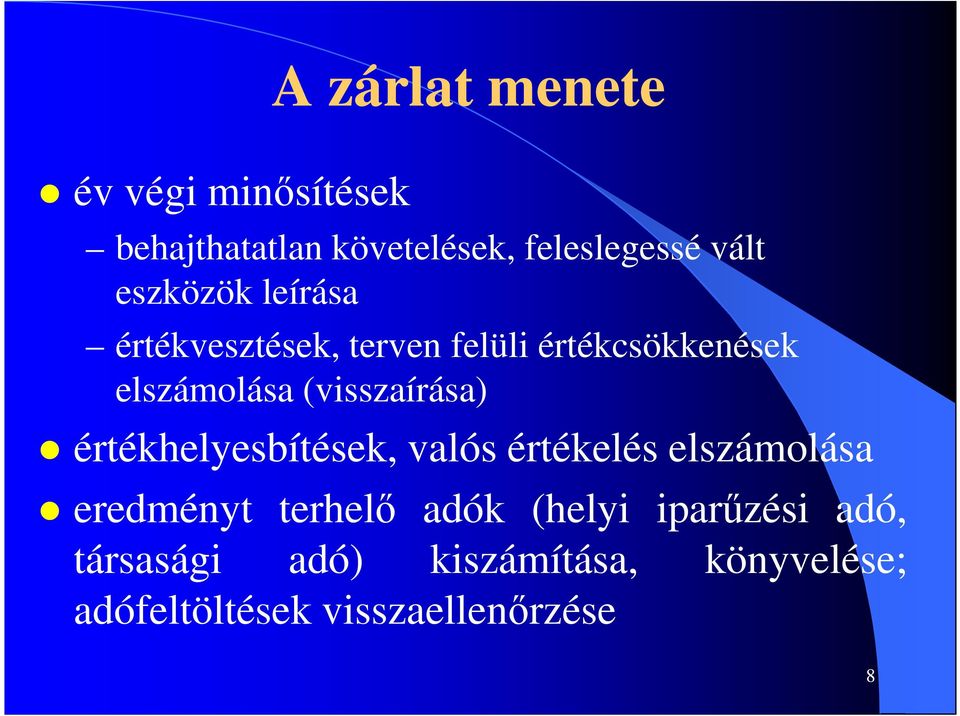 (visszaírása) értékhelyesbítések, valós értékelés elszámolása eredményt terhelő adók