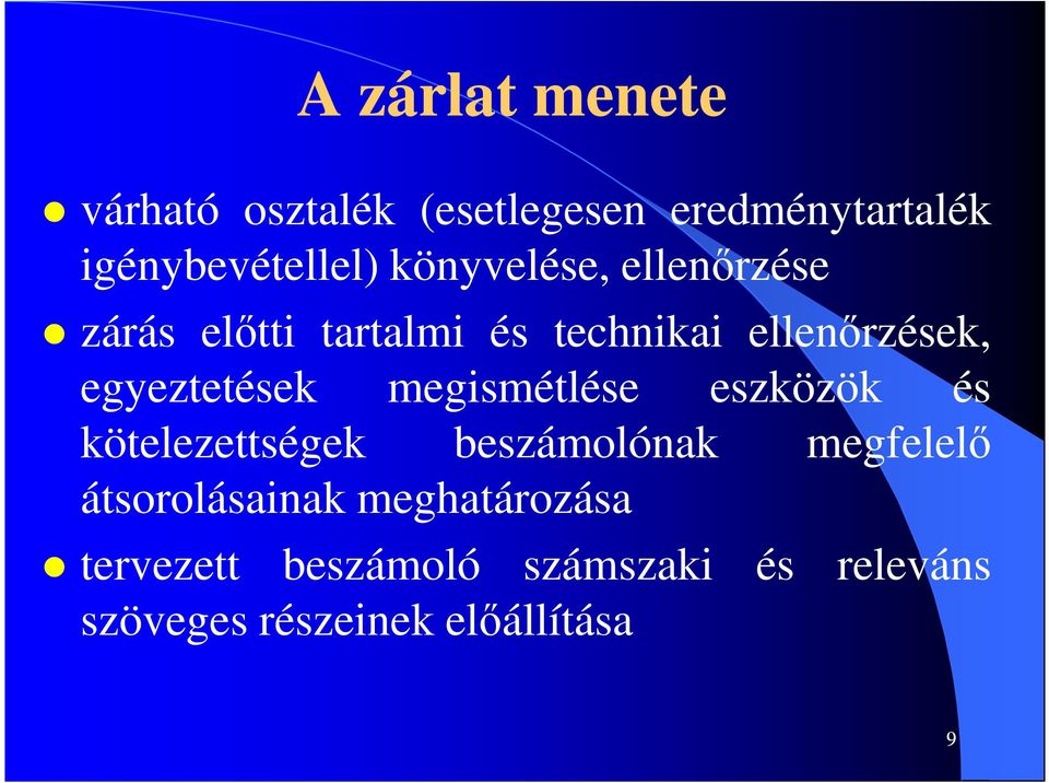 egyeztetések megismétlése eszközök és kötelezettségek beszámolónak megfelelő