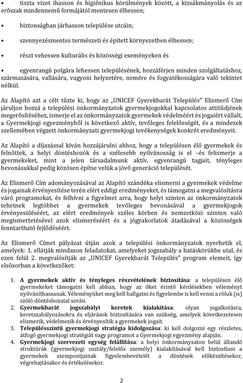 helyzetére, nemére és fogyatékosságára való tekintet nélkül.