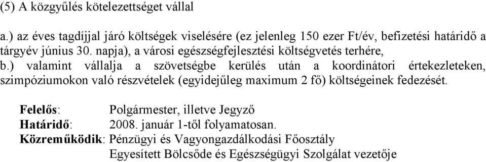 napja), a városi egészségfejlesztési költségvetés terhére, b.