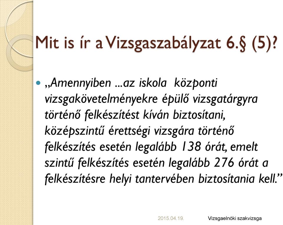 kíván biztosítani, középszintű érettségi vizsgára történő felkészítés esetén legalább