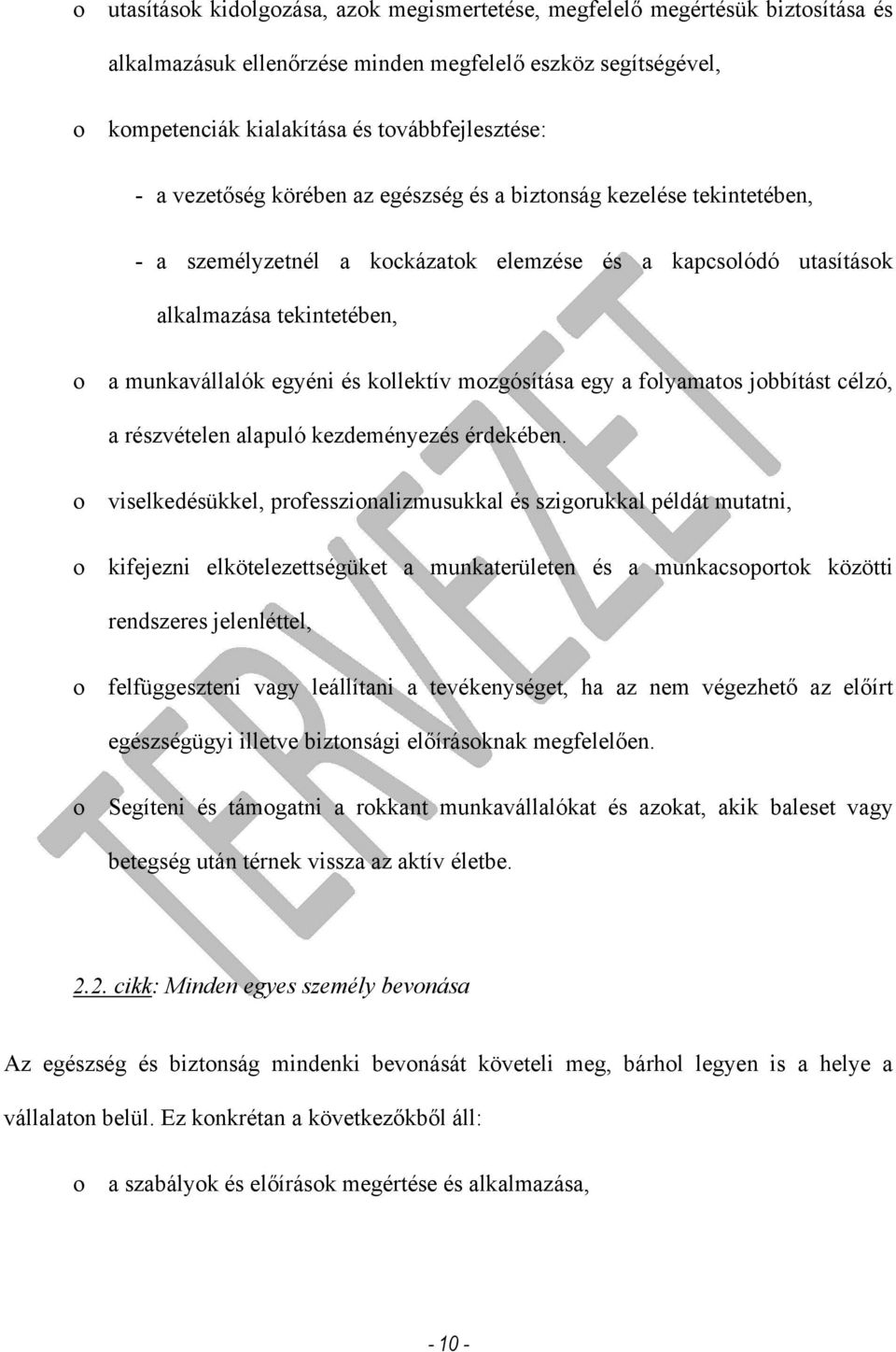 mozgósítása egy a folyamatos jobbítást célzó, a részvételen alapuló kezdeményezés érdekében.