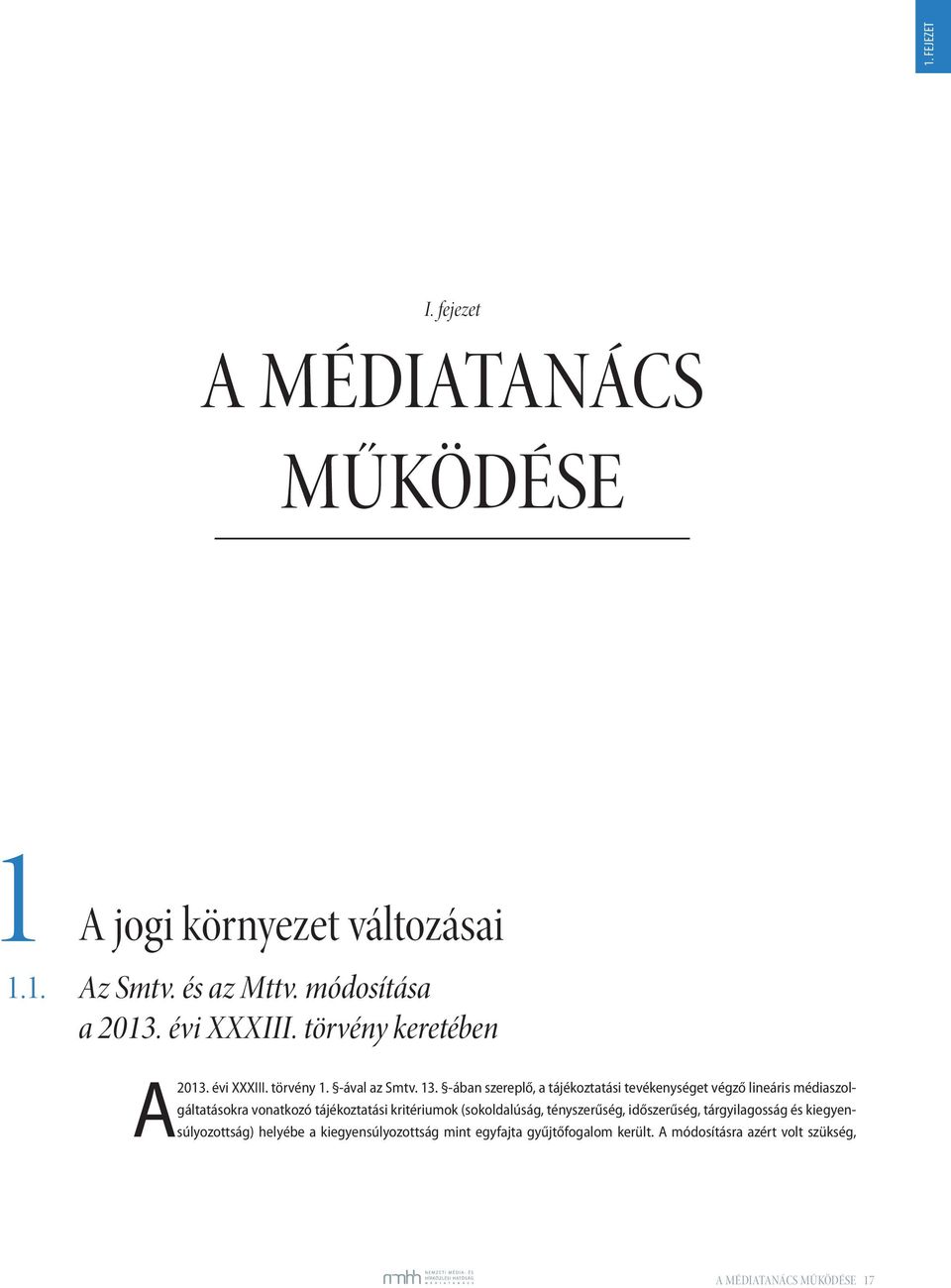 -ában szereplő, a tájékoztatási tevékenységet végző lineáris médiaszolgáltatásokra vonatkozó tájékoztatási kritériumok