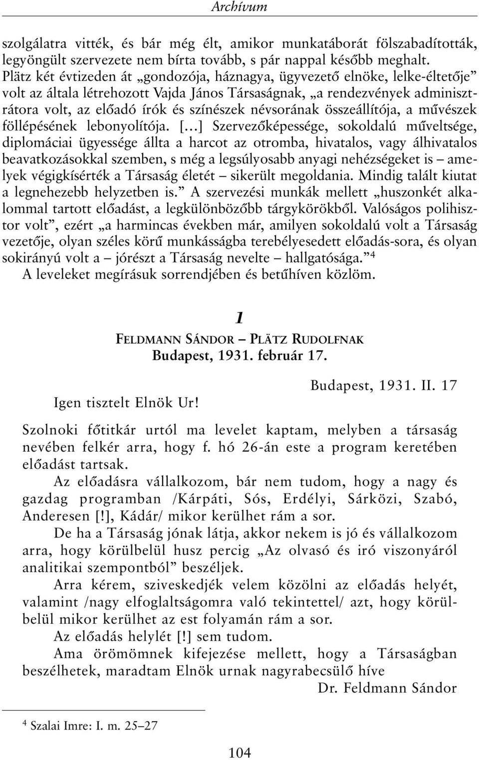 névsorának összeállítója, a mûvészek föllépésének lebonyolítója.