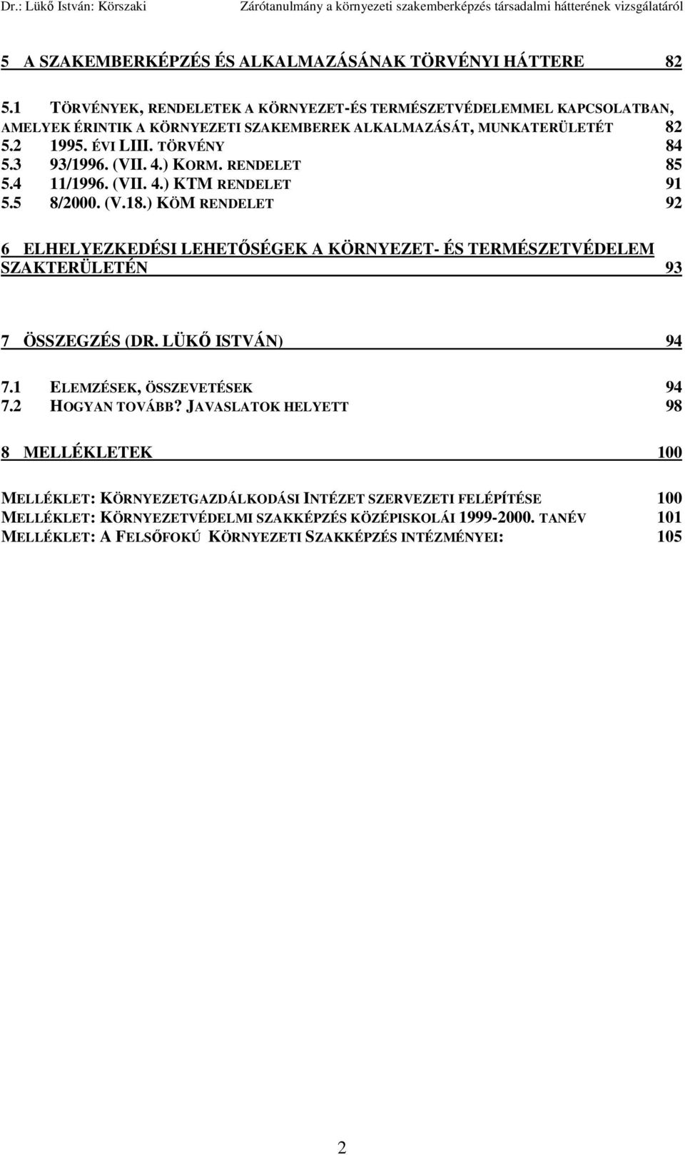 (VII. 4.) KORM. RENDELET 85 5.4 11/1996. (VII. 4.) KTM RENDELET 91 5.5 8/2000. (V.18.