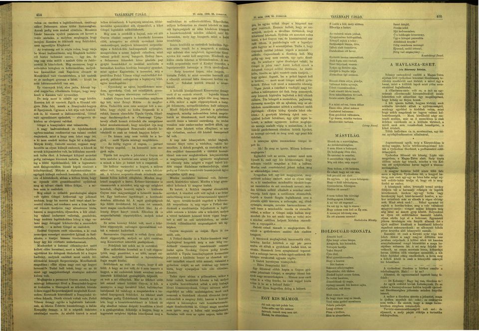 Az óvatosság azt is súgta volna, hogy várja be lőcsei hadiszállásán, míg Klapkáék hollété ről biztos tudomást szerez, úgy ám, de n a p nap után múlik s azalatt Götz és Jablonowski is közelednek.