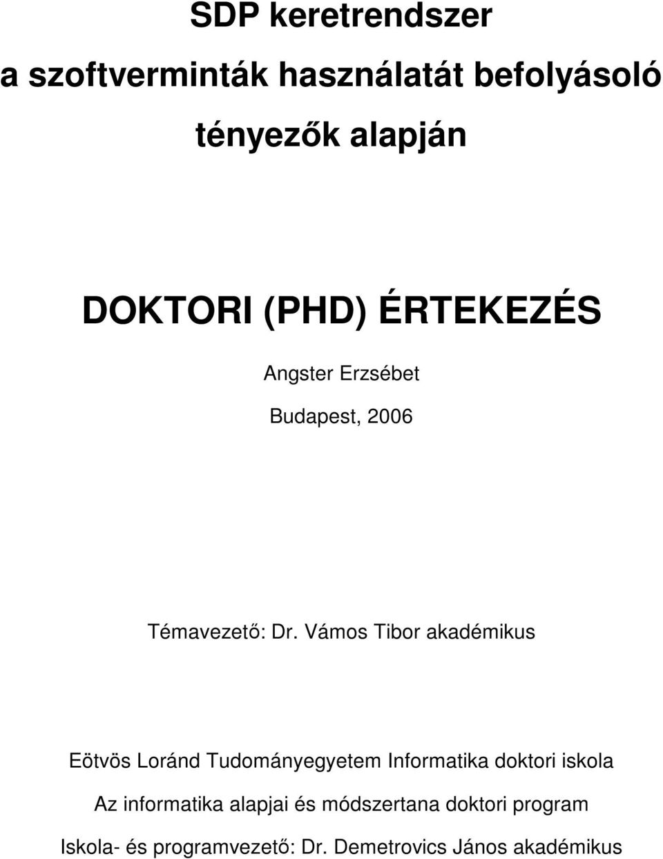 Vámos Tibor akadémikus Eötvös Loránd Tudományegyetem Informatika doktori iskola Az