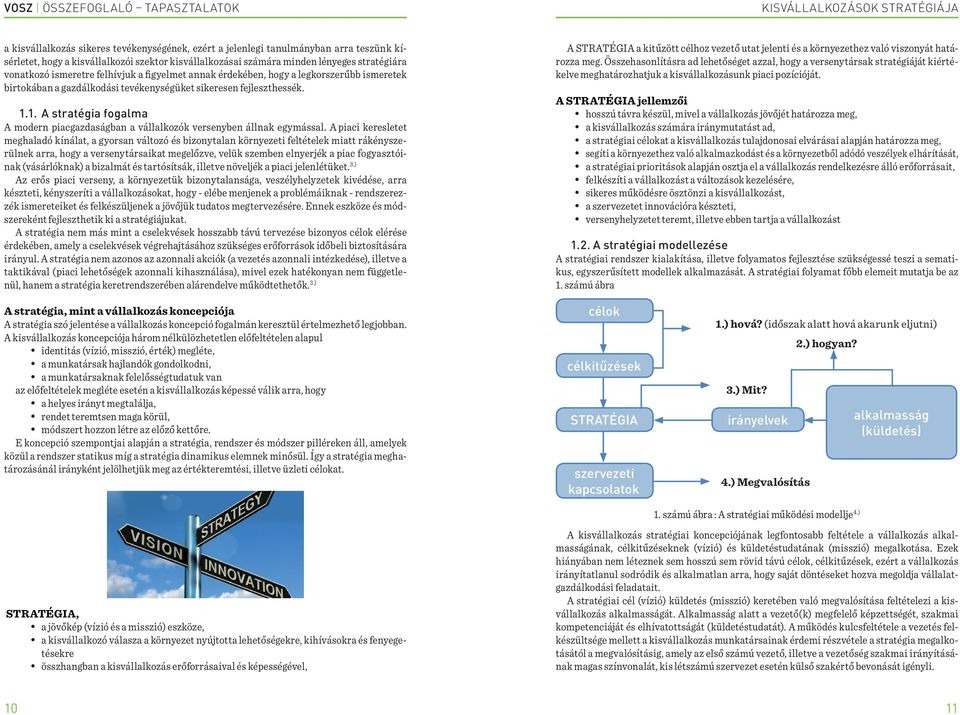 1. A stratégia fogalma A modern piacgazdaságban a vállalkozók versenyben állnak egymással.