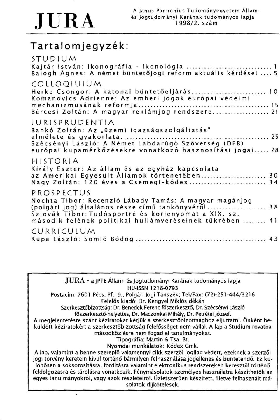 .. 10 Komanovics Adrienne: Az emberi jogok európai védelmi mechanizmusának reformja... 15 Bércesi Zoltán: A magyar reklámjog rendszere.