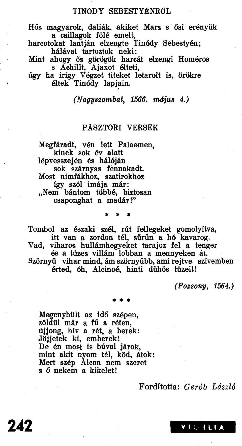 ) P ÁSZTORI VERSEK Megfáradt, vén lett Palaemen, kinek sok év alatt lépvesszején és hálóján sok szárnyas fennakadt.