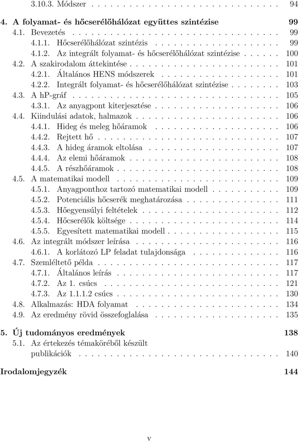 ....... 103 4.3. A hp-gráf................................. 105 4.3.1. Az anyagpont kiterjesztése.................... 106 4.4. Kiindulási adatok, halmazok....................... 106 4.4.1. Hideg és meleg hőáramok.