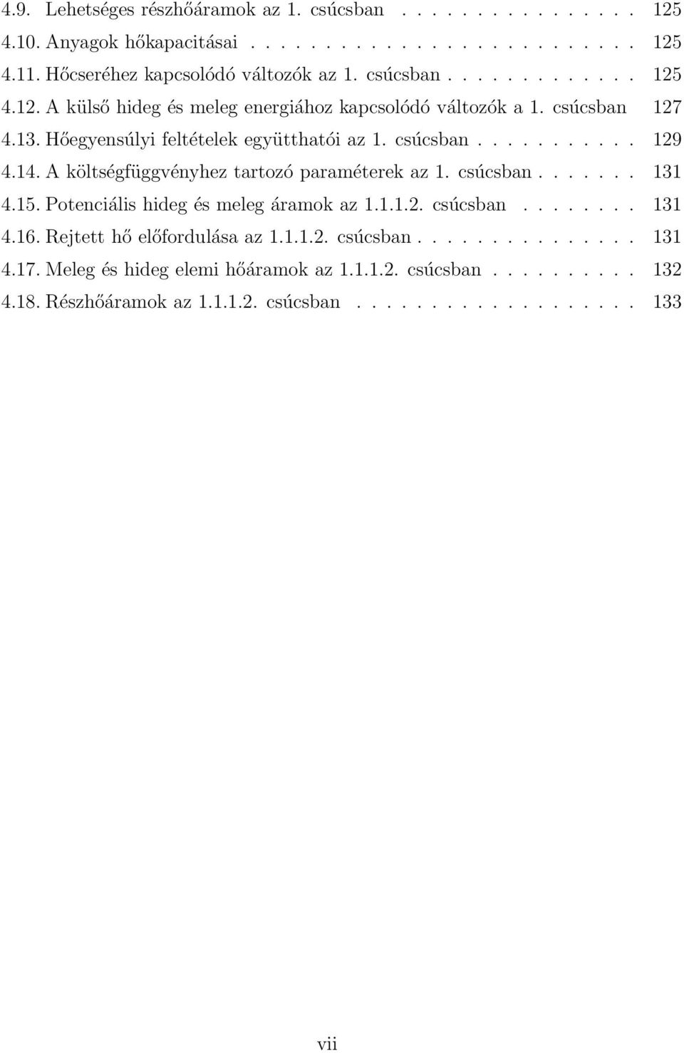 Potenciális hideg és meleg áramok az 1.1.1.2. csúcsban........ 131 4.16. Rejtett hő előfordulása az 1.1.1.2. csúcsban............... 131 4.17.