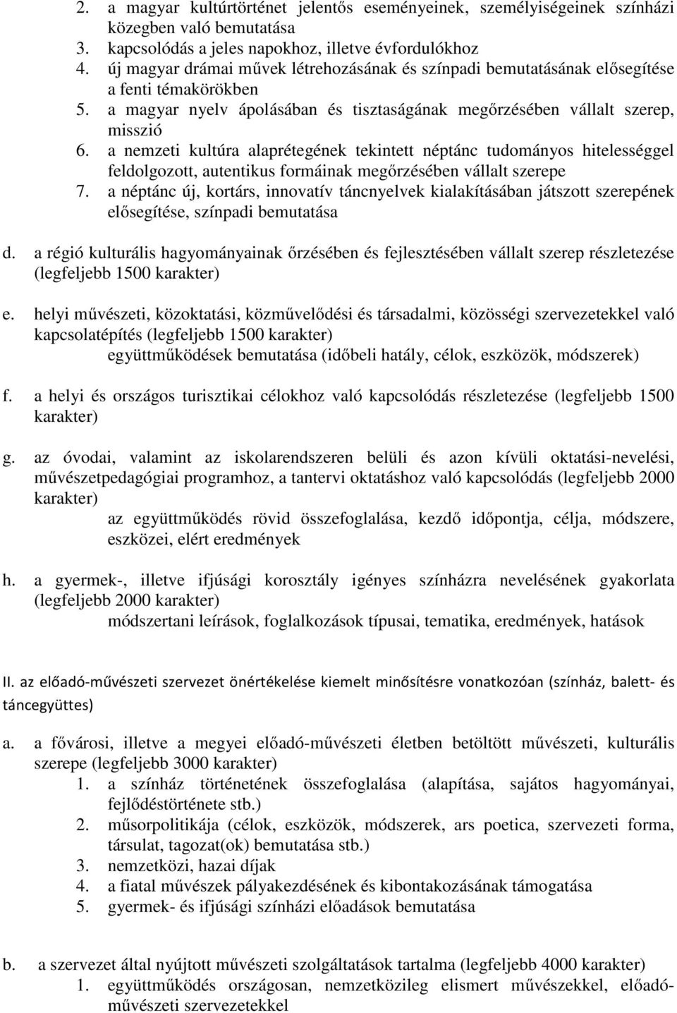 a nemzeti kultúra alaprétegének tekintett néptánc tudományos hitelességgel feldolgozott, autentikus formáinak megőrzésében vállalt szerepe 7.