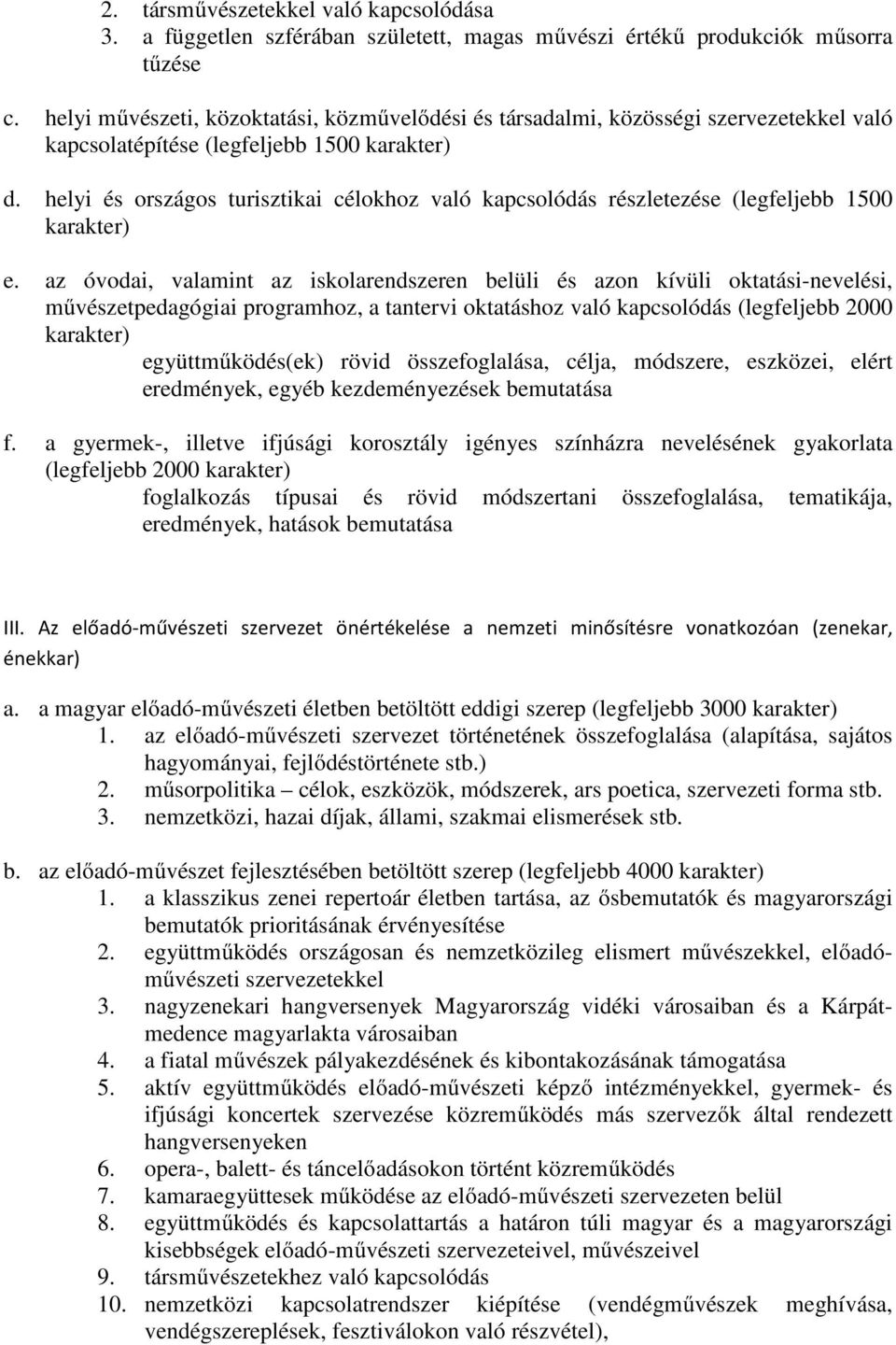 helyi és országos turisztikai célokhoz való kapcsolódás részletezése (legfeljebb 1500 karakter) e.