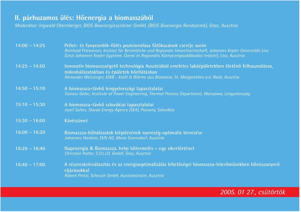 Regionális Környezetgazdálkodási Intézet), Linz, Ausztria 14:25 14:50 15:10 15:30 16:00 16:20 16:40-14.