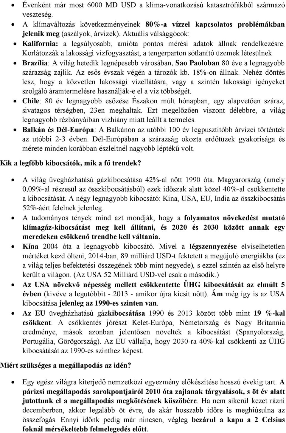 Korlátozzák a lakossági vízfogyasztást, a tengerparton sótlanító üzemek létesülnek Brazília: A világ hetedik legnépesebb városában, Sao Paoloban 80 éve a legnagyobb szárazság zajlik.