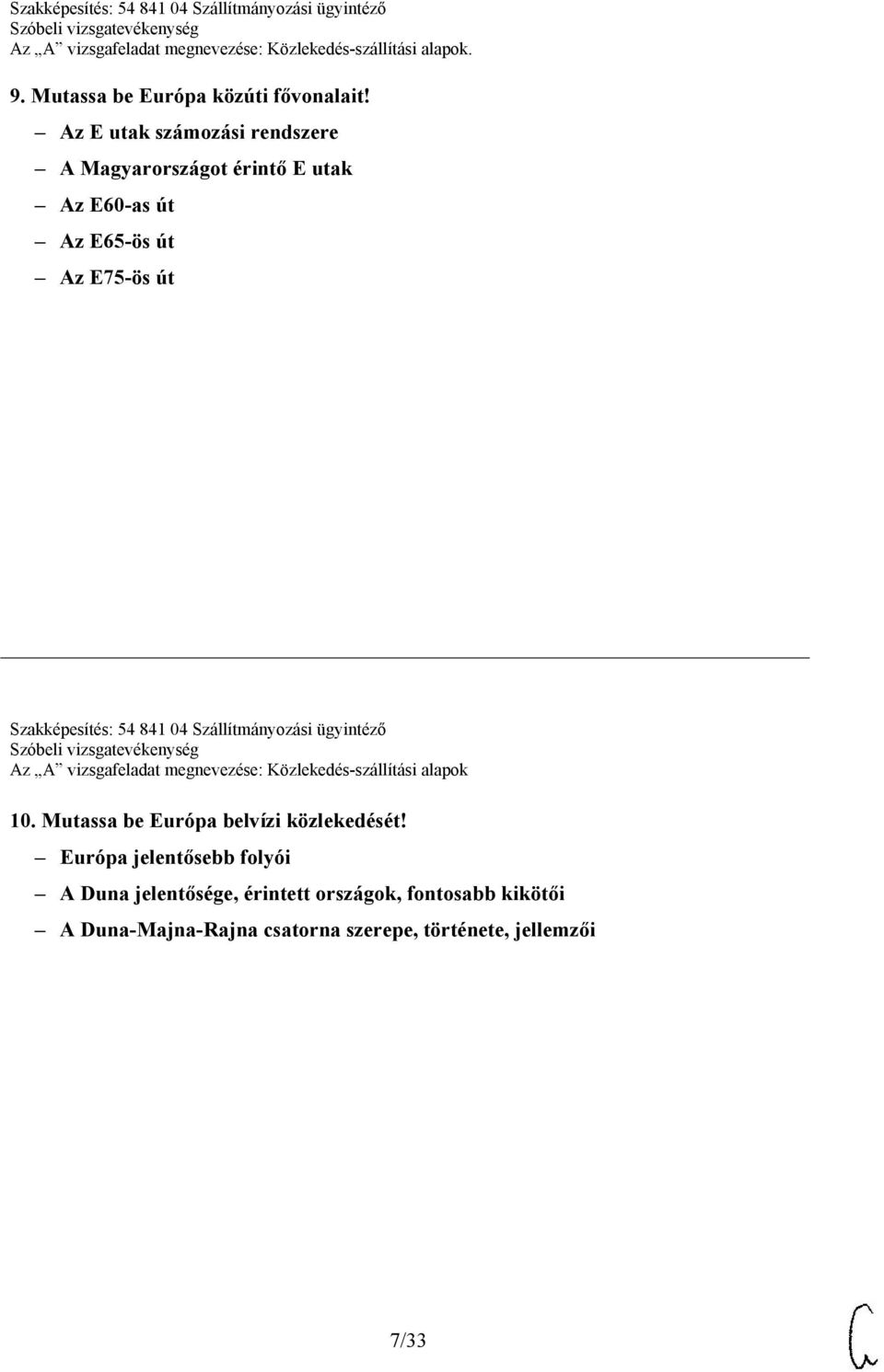 Szakképesítés: 54 841 04 Szállítmányozási ügyintéző Az A vizsgafeladat megnevezése: Közlekedés-szállítási