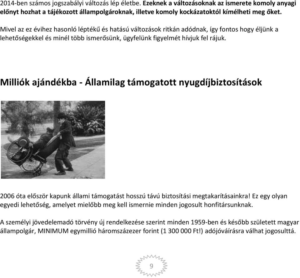 Milliók ajándékba - Államilag támogatott nyugdíjbiztosítások 2006 óta először kapunk állami támogatást hosszú távú biztosítási megtakarításainkra!