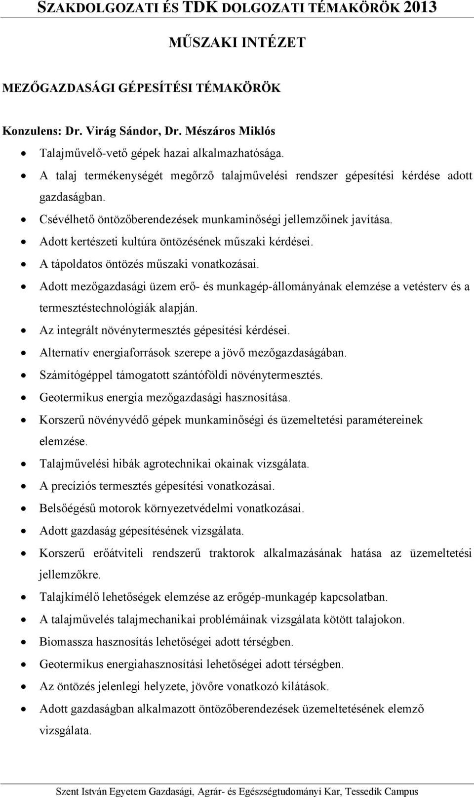 Adott kertészeti kultúra öntözésének műszaki kérdései. A tápoldatos öntözés műszaki vonatkozásai.