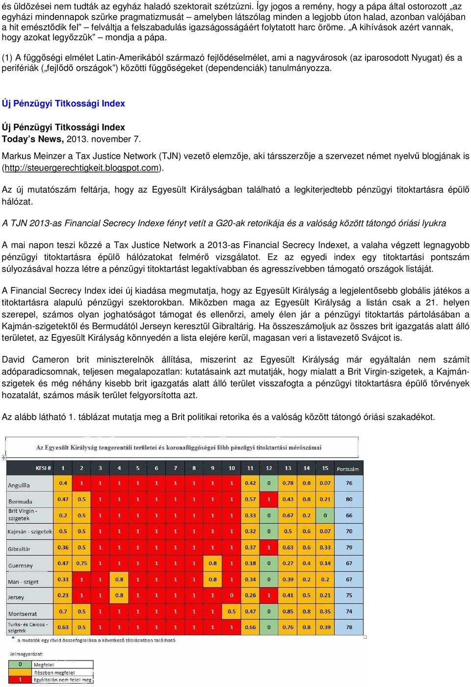 felszabadulás igazságosságáért folytatott harc öröme. A kihívások azért vannak, hogy azokat legyızzük mondja a pápa.