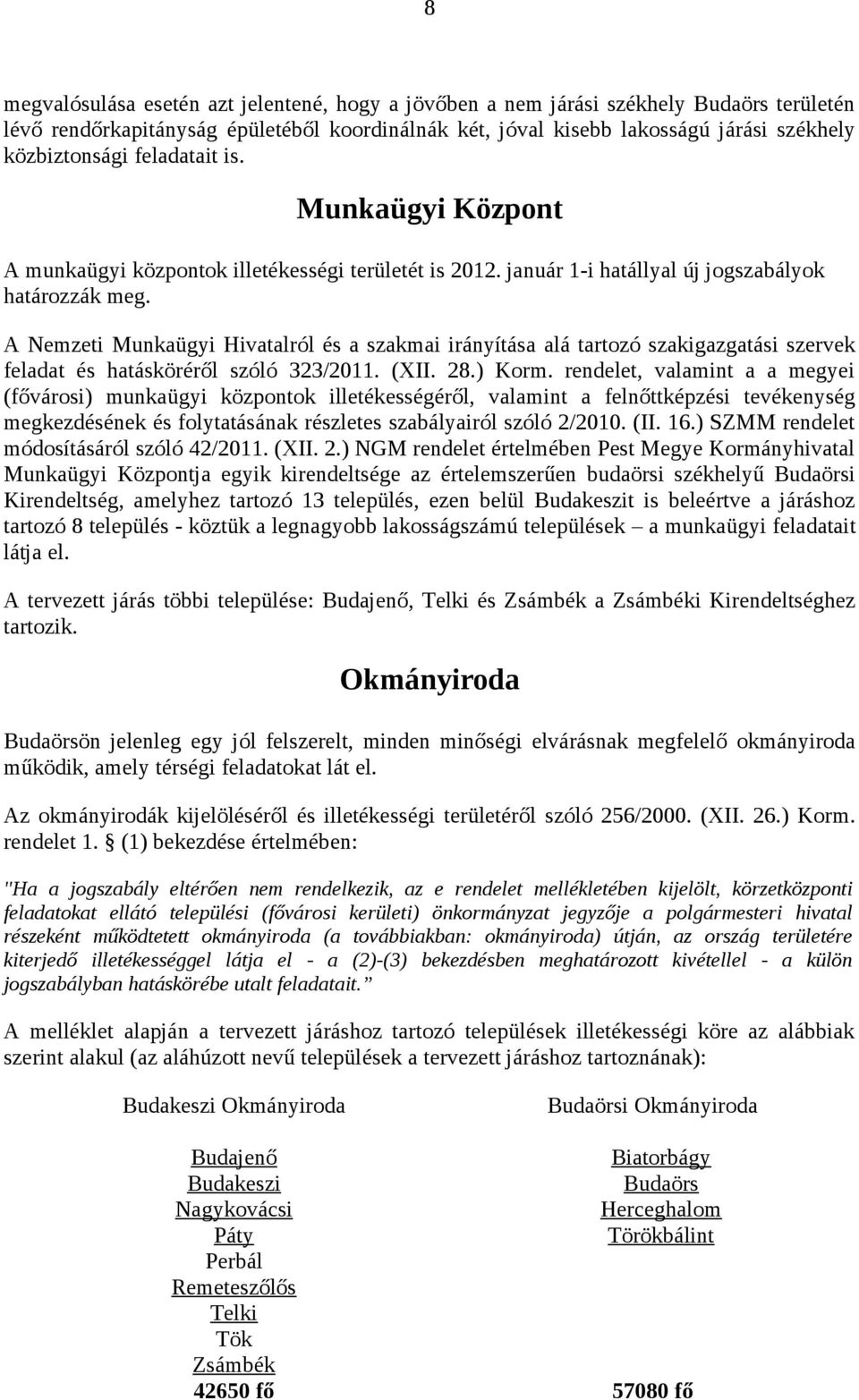 A Nemzeti Munkaügyi Hivatalról és a szakmai irányítása alá tartozó szakigazgatási szervek feladat és hatásköréről szóló 323/2011. (XII. 28.) Korm.