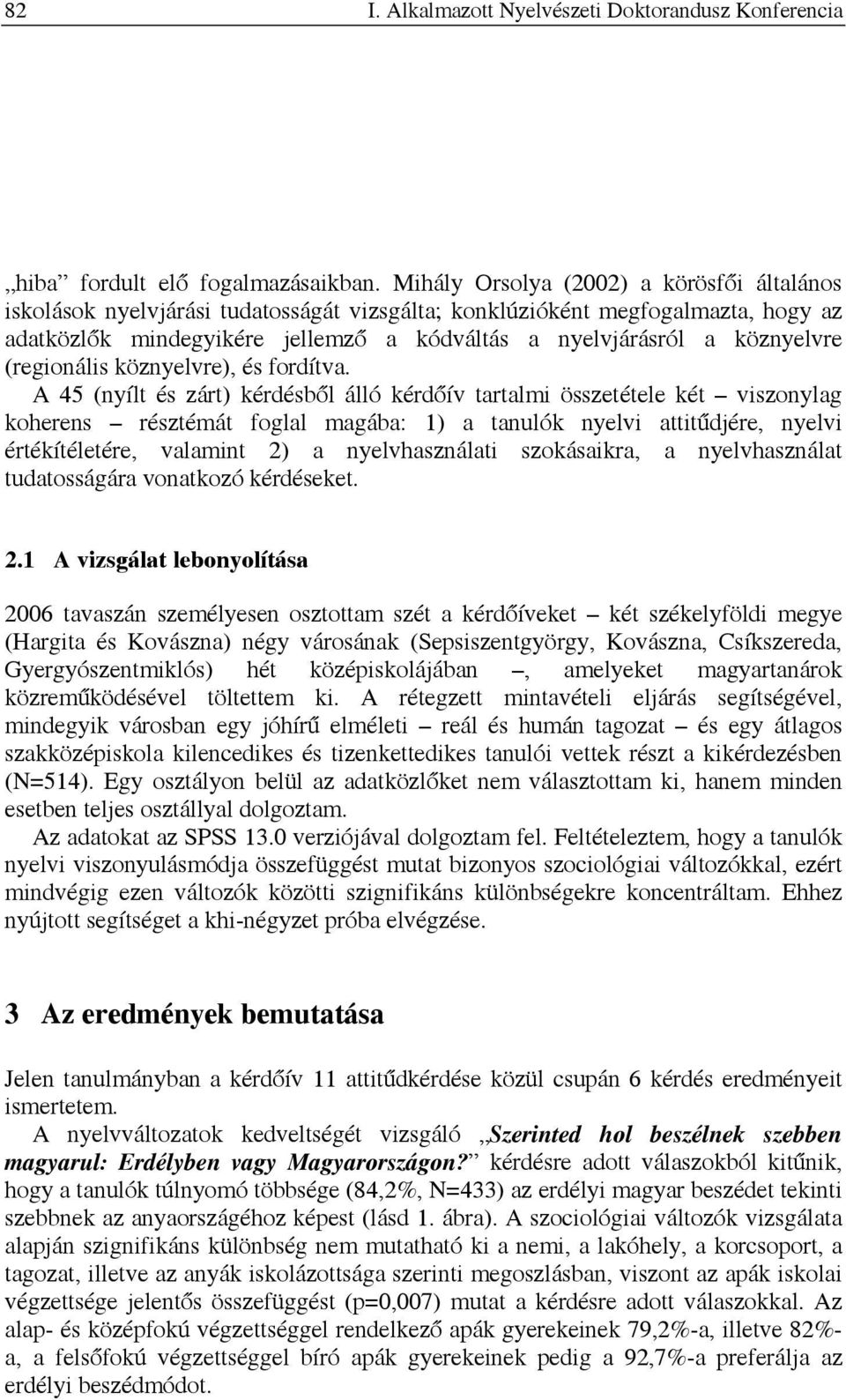 (regionális köznyelvre), és fordítva.