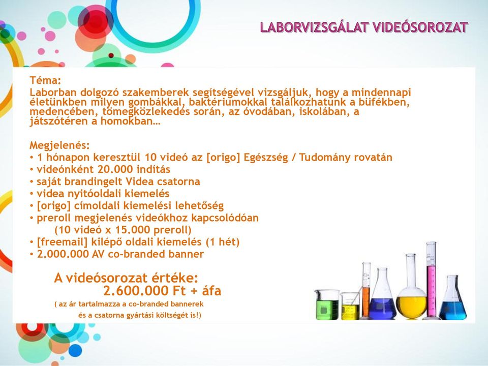 000 indítás saját brandingelt Videa csatorna videa nyitóoldali kiemelés [origo] címoldali kiemelési lehetőség preroll megjelenés videókhoz kapcsolódóan (10 videó x 15.