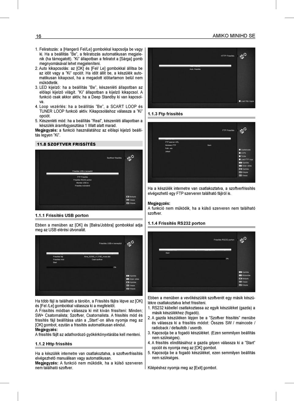 Ha időt állít be, a készülék automatikusan kikapcsol, ha a megadott időtartamon belül nem működtetik. 3. LED kijelző: ha a beállítás Be, készenléti állapotban az előlapi kijelző világít.