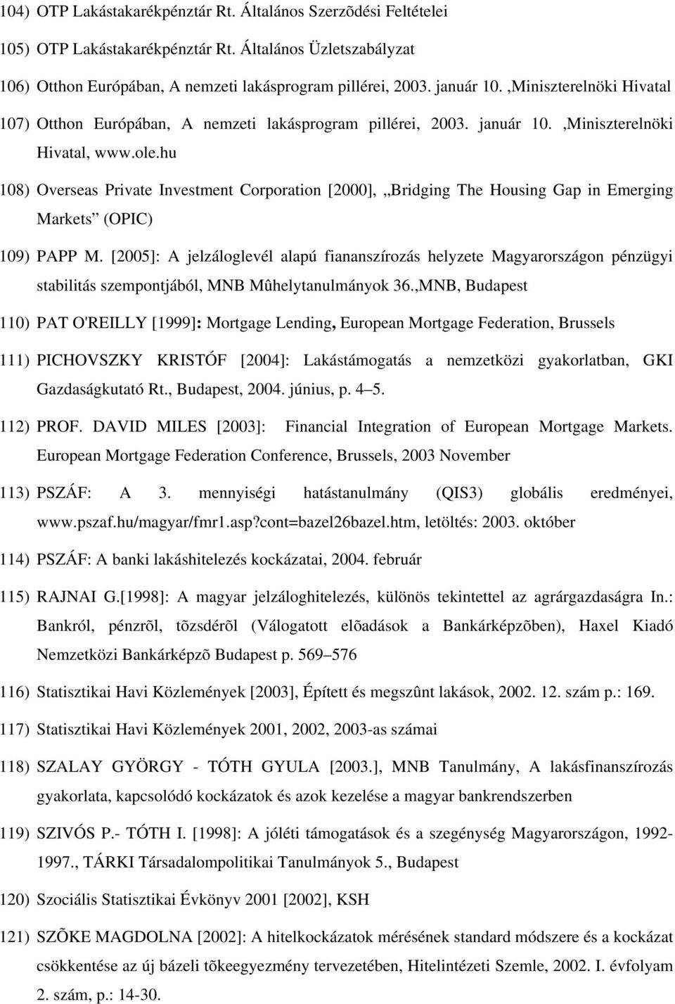 hu 108) Overseas Private Investment Corporation [2000], Bridging The Housing Gap in Emerging Markets (OPIC) 109) PAPP M.