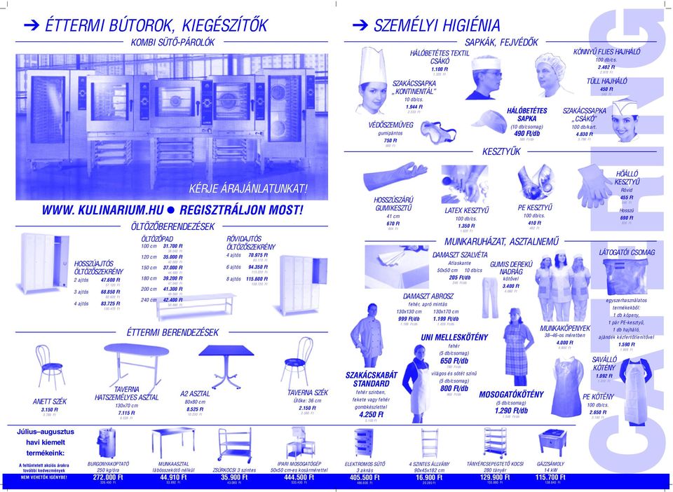 400 Ft 180 cm 39.200 Ft 47.040 Ft 200 cm 41.300 Ft 49.560 Ft 240 cm 42.400 Ft 50.880 Ft ÉTTERMI BERENDEZÉSEK A2 ASZTAL 80x80 cm 8.525 Ft 10.230 Ft KÉRJE ÁRAJÁNLATUNKAT! WWW. KULINARIUM.