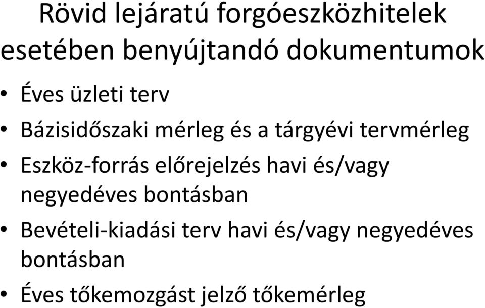 Eszköz-forrás előrejelzés havi és/vagy negyedéves bontásban