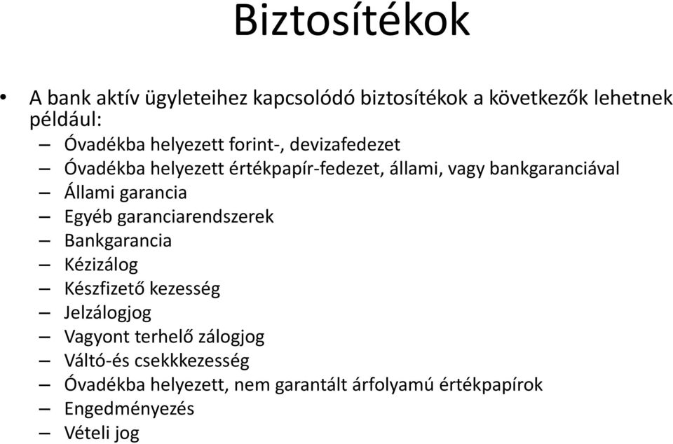 Állami garancia Egyéb garanciarendszerek Bankgarancia Kézizálog Készfizető kezesség Jelzálogjog Vagyont