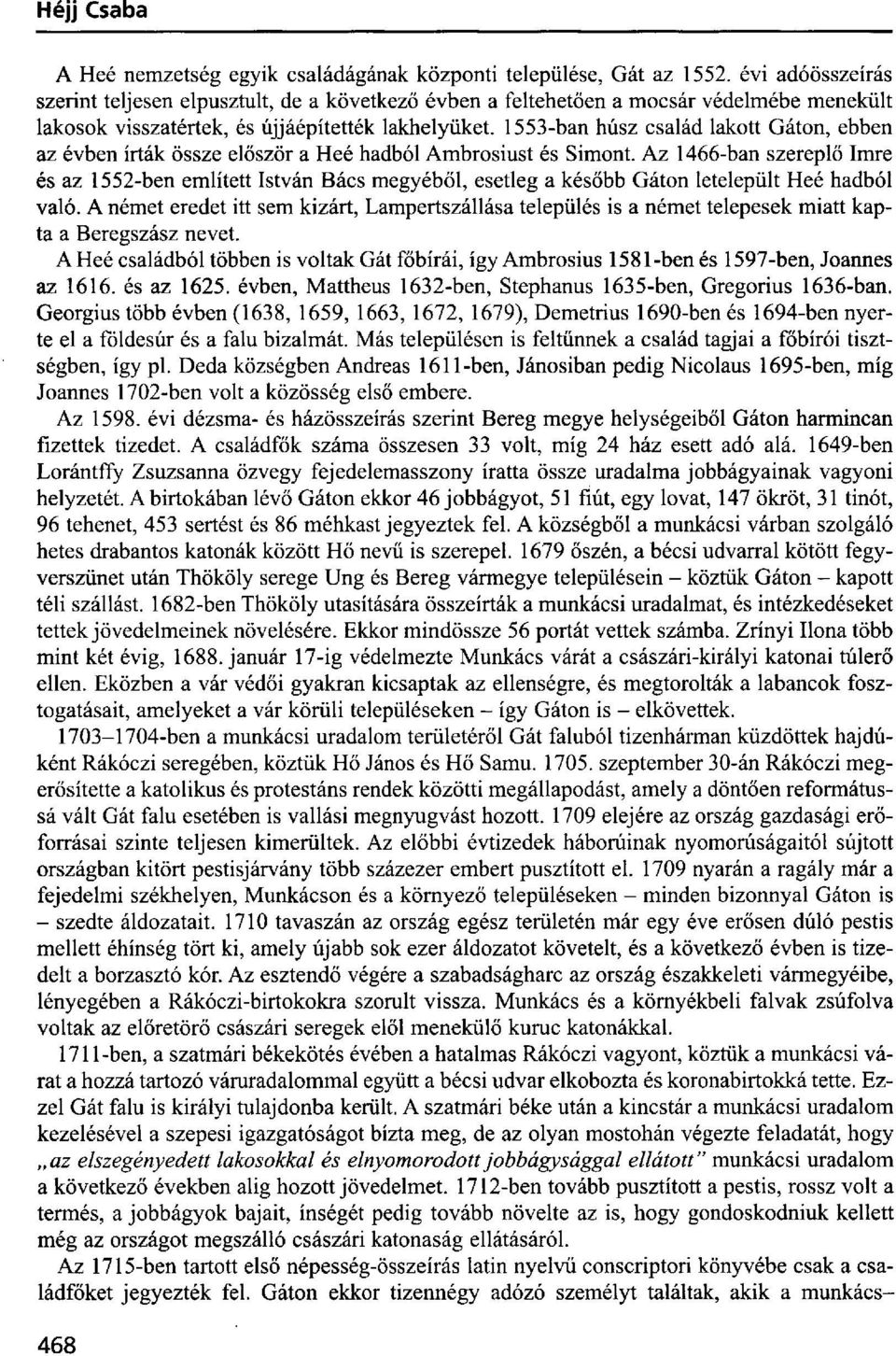 1553-ban húsz család lakott Gáton, ebben az évben írták össze először a Heé hadból Ambrosiust és Simont.