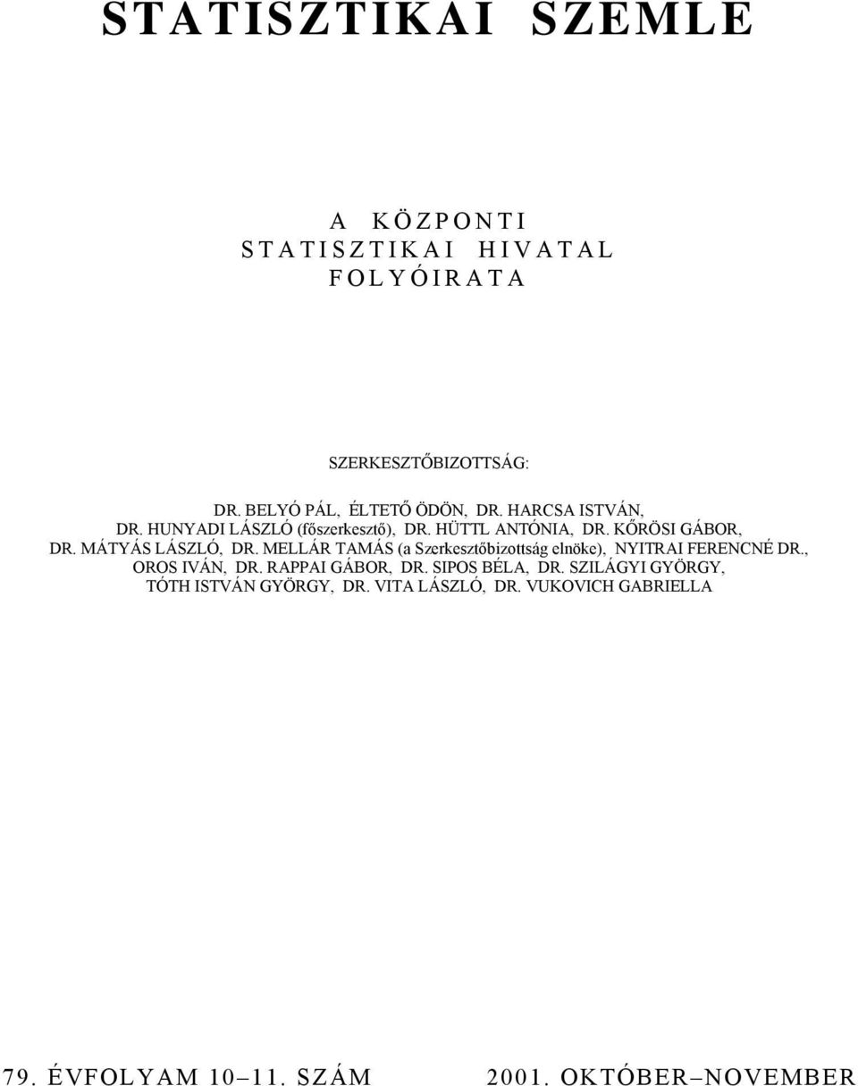 MELLÁR TAMÁS (a Szekesztőbizottság elnöke) NITRAI FERENCNÉ DR. OROS IVÁN DR. RAPPAI GÁBOR DR.