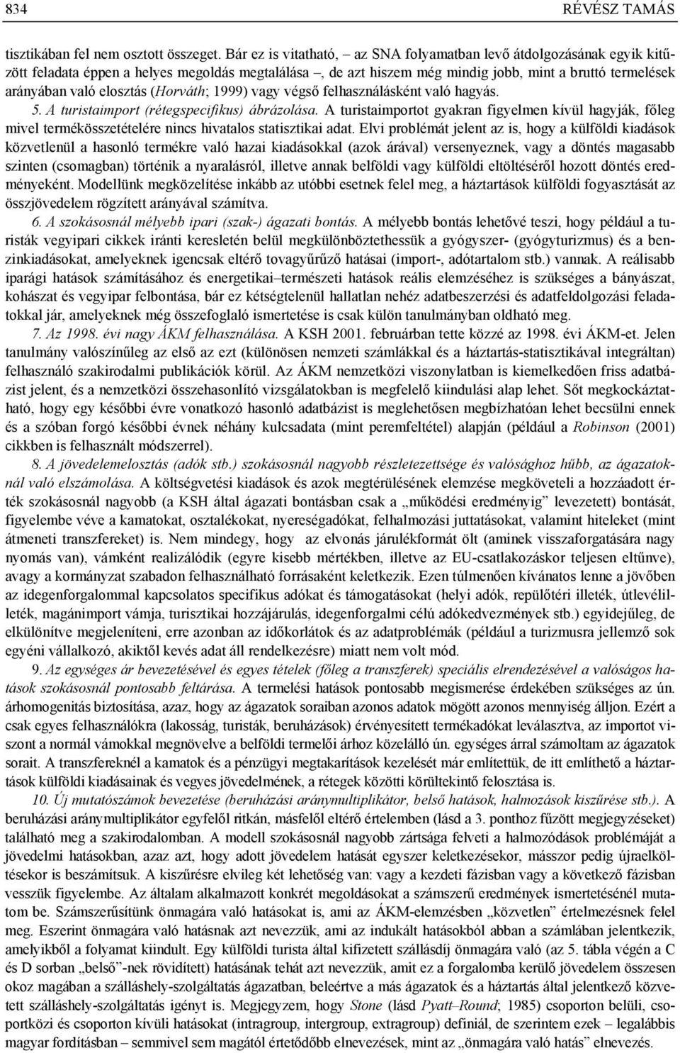 (Hováth; 1999) vagy végső felhasználásként való hagyás. 5. A tuistaimpot (étegspecifikus) ábázolása.