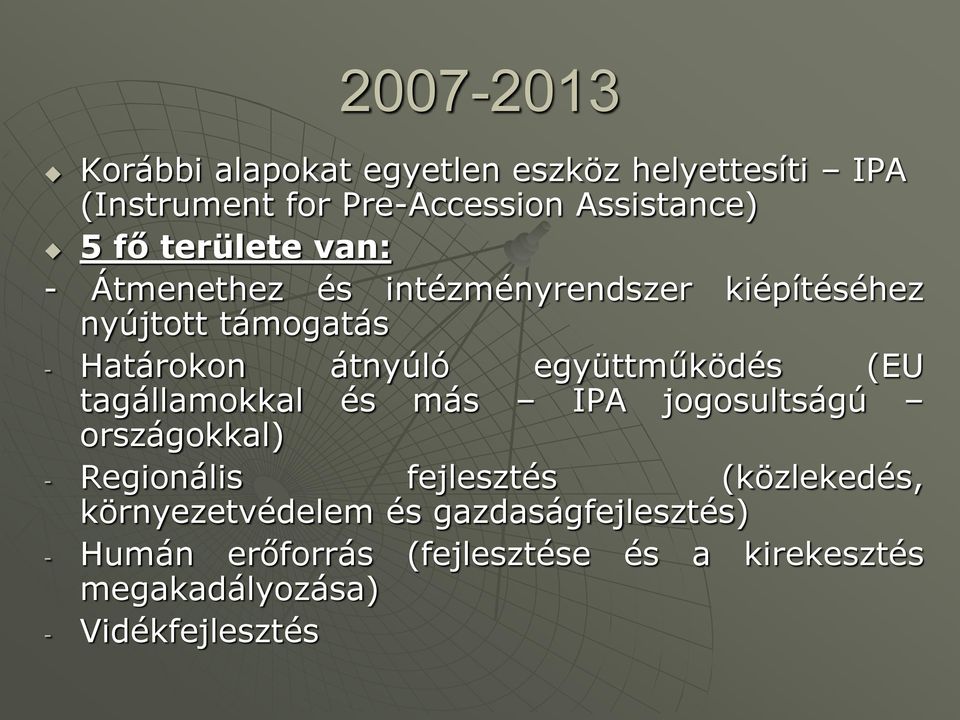 együttműködés (EU tagállamokkal és más IPA jogosultságú országokkal) - Regionális fejlesztés (közlekedés,