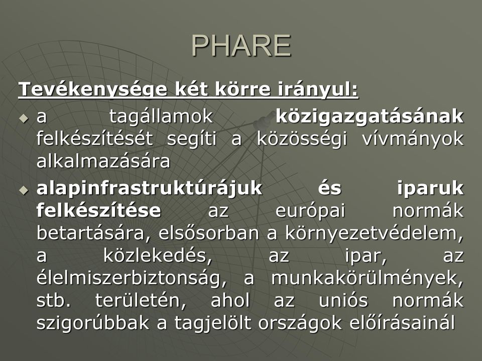 normák betartására, elsősorban a környezetvédelem, a közlekedés, az ipar, az