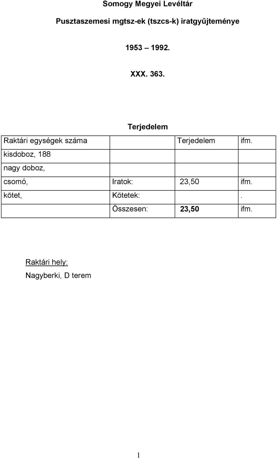 Terjedelem Raktári egységek száma Terjedelem ifm.