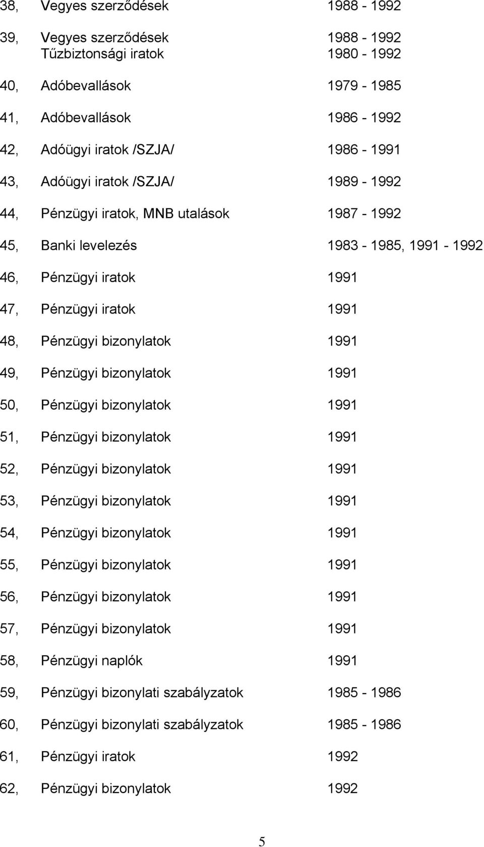 49, Pénzügyi bizonylatok 1991 50, Pénzügyi bizonylatok 1991 51, Pénzügyi bizonylatok 1991 52, Pénzügyi bizonylatok 1991 53, Pénzügyi bizonylatok 1991 54, Pénzügyi bizonylatok 1991 55, Pénzügyi