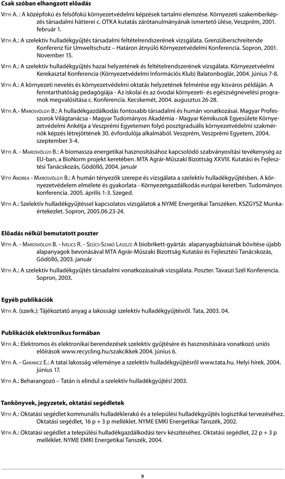 Grenzüberschreitende Konferenz für Umweltschutz Határon átnyúló Környezetvédelmi Konferencia. Sopron, 2001. November 15. Vityi A.