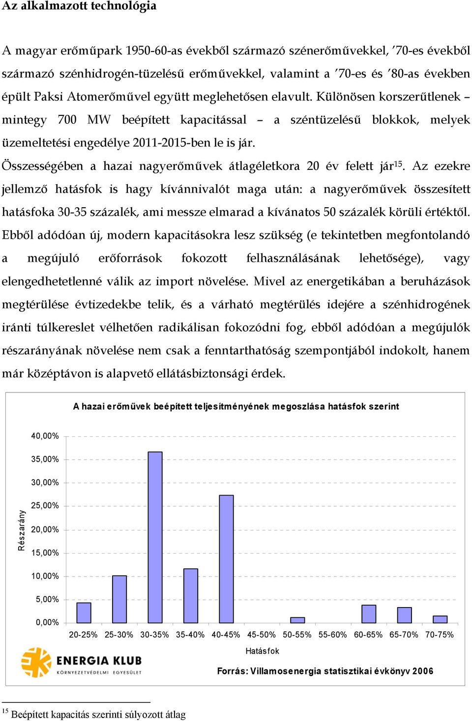 Összességében a hazai nagyerőművek átlagéletkora 20 év felett jár 15.