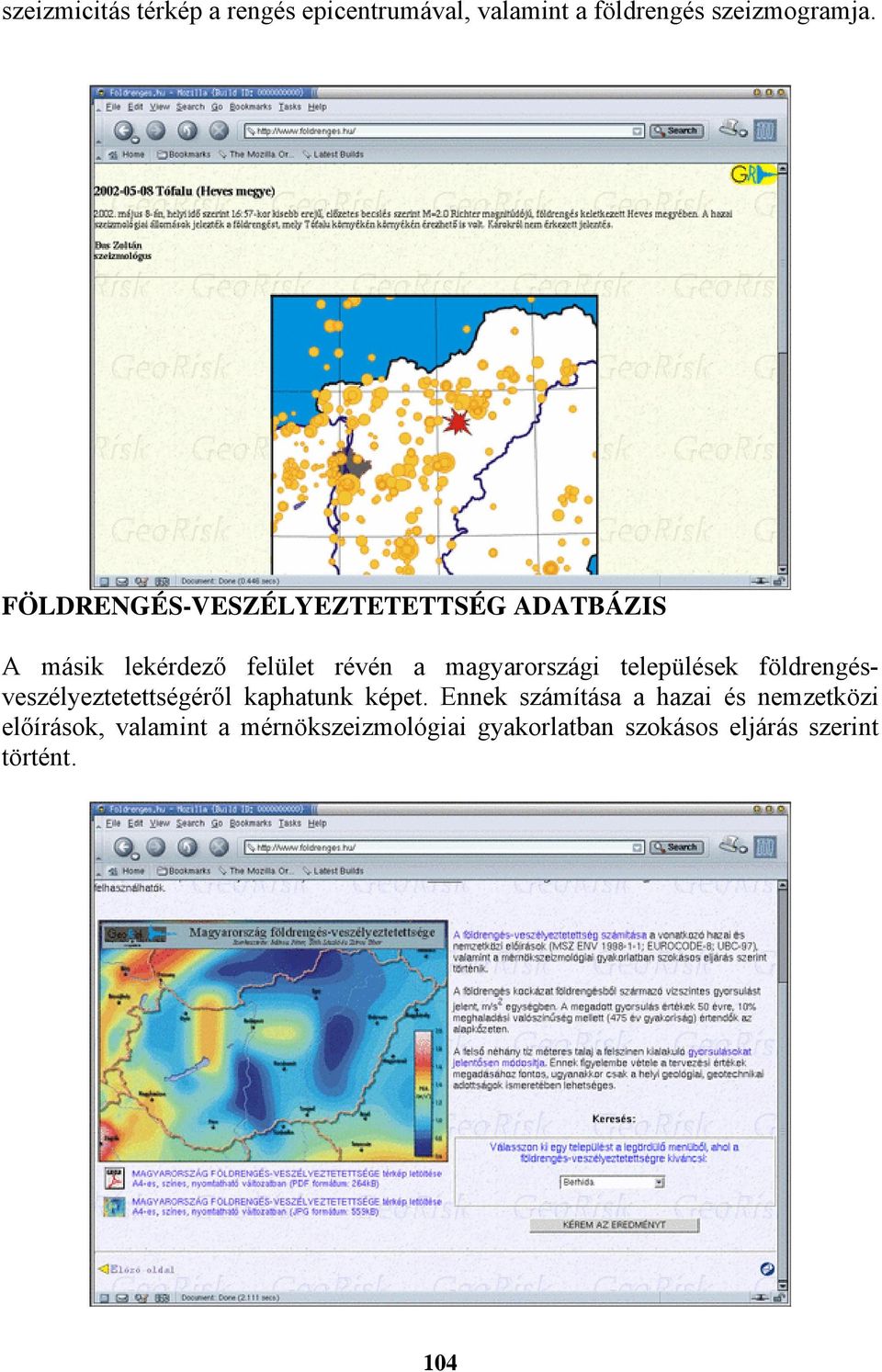 települések földrengésveszélyeztetettségéről kaphatunk képet.