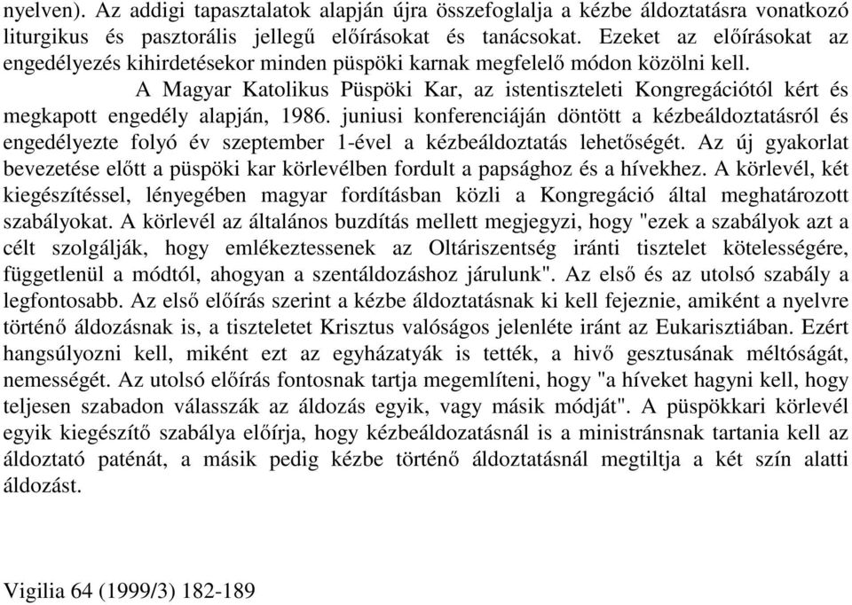 A Magyar Katolikus Püspöki Kar, az istentiszteleti Kongregációtól kért és megkapott engedély alapján, 1986.