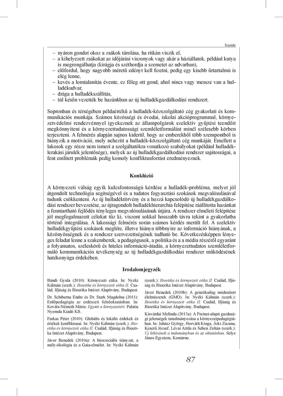 hulladékudvar, drága a hulladékszállítás, túl későn vezették be hazánkban az új hulladékgazdálkodási rendszert.