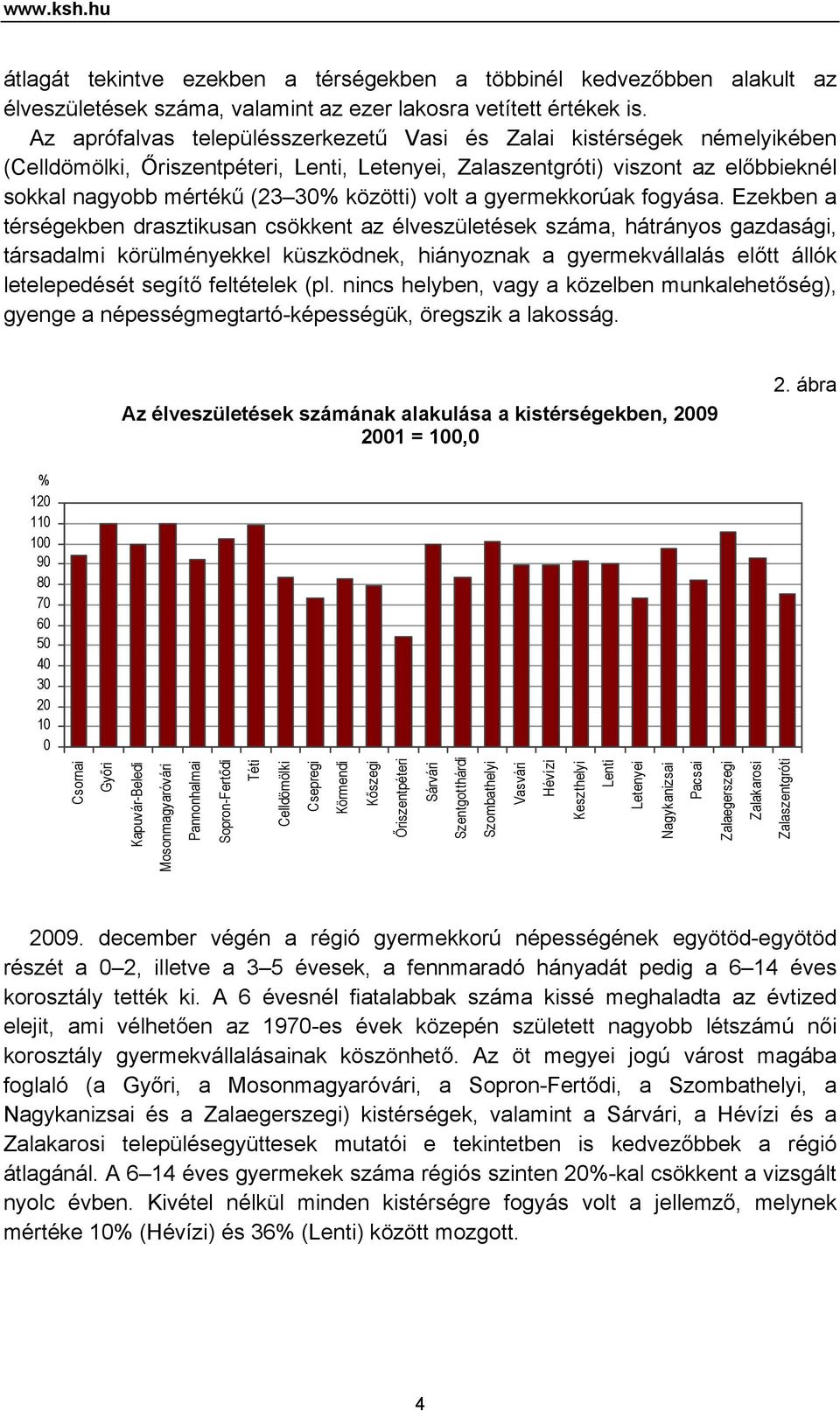 volt a gyermekkorúak fogyása.