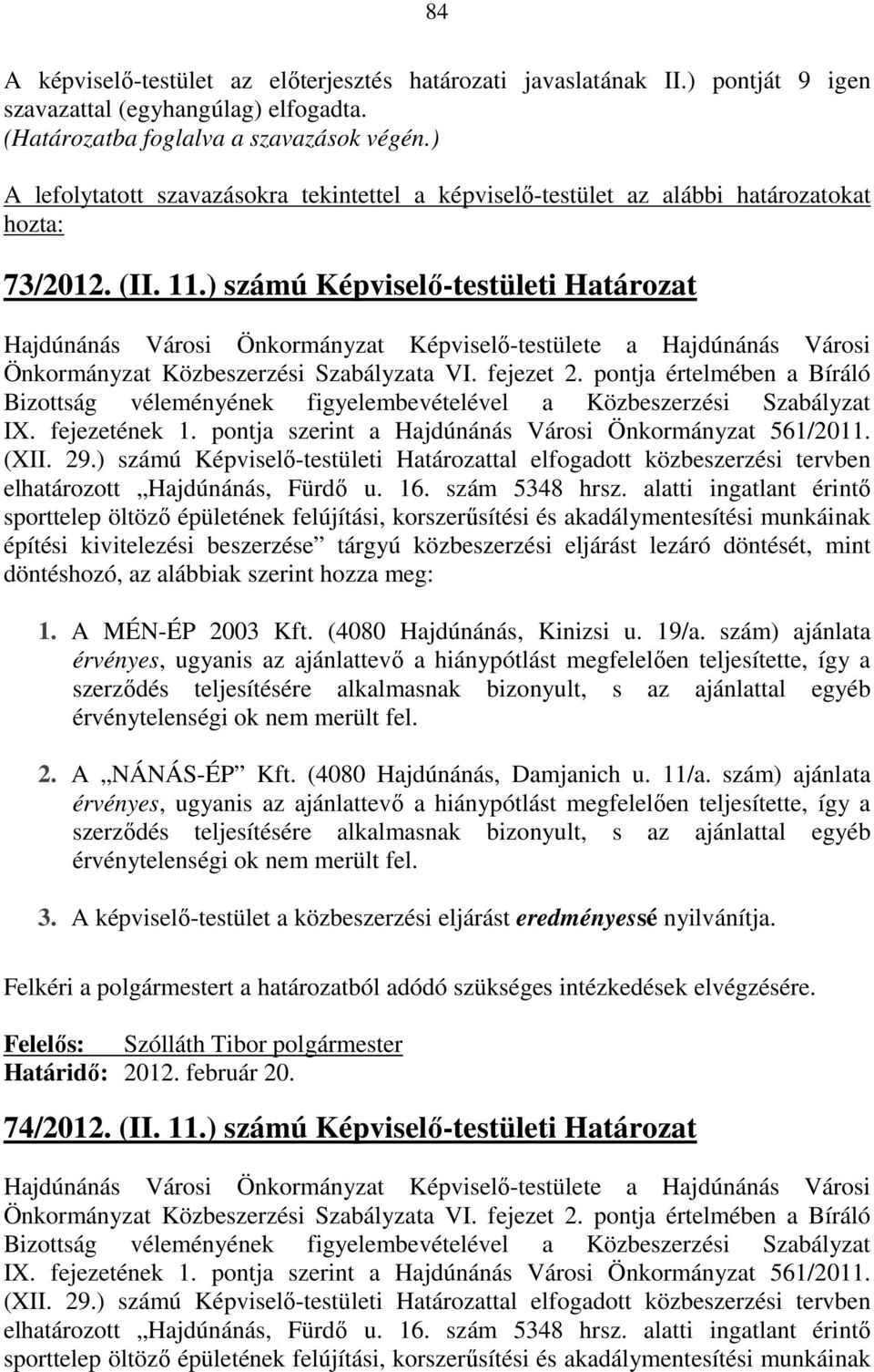 ) számú Képviselı-testületi Határozat Hajdúnánás Városi Önkormányzat Képviselı-testülete a Hajdúnánás Városi Önkormányzat Közbeszerzési Szabályzata VI. fejezet 2.