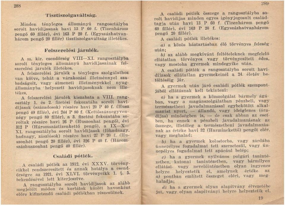 rangosztályba sorolt tényleges állományú havidíjasainak felszerelési járulék illetékes.